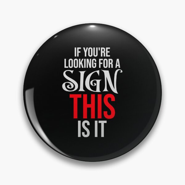 Item preview, If You're Looking For A Sign This Is It Funny Quote designed and sold by shirt-o-mat.