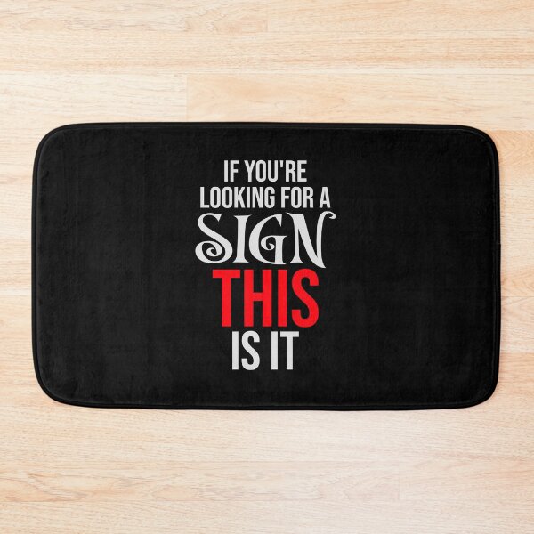 Item preview, If You're Looking For A Sign This Is It Funny Quote designed and sold by shirt-o-mat.