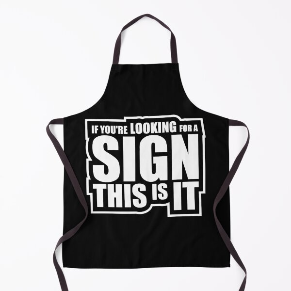 Item preview, If You're Looking For A Sign This Is It Funny Quote designed and sold by shirt-o-mat.