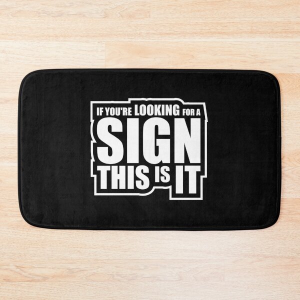 Item preview, If You're Looking For A Sign This Is It Funny Quote designed and sold by shirt-o-mat.