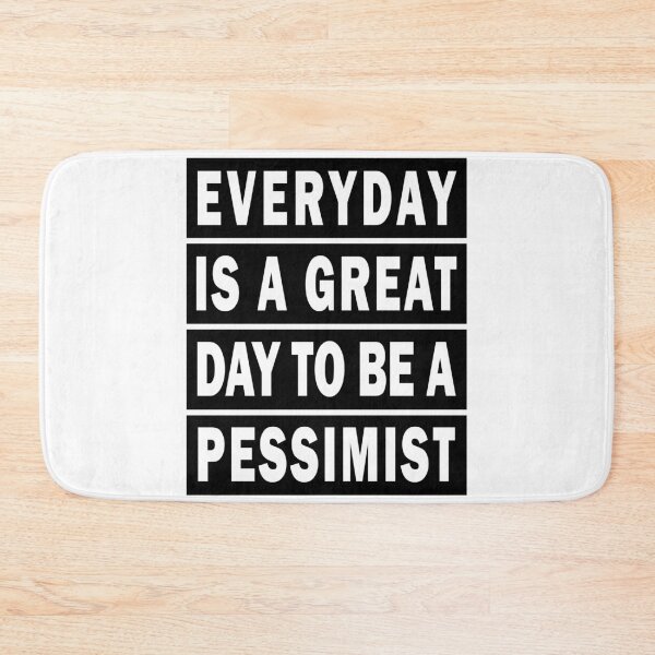 Item preview, Everyday Is A Great Day To Be A Pessimist designed and sold by goatshirt.