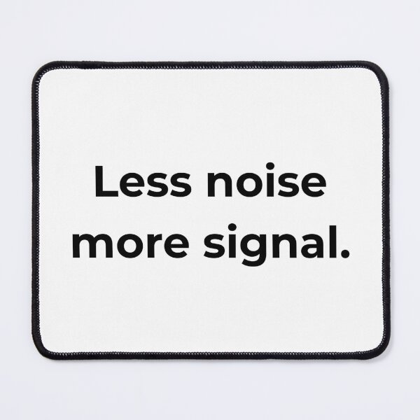 Item preview, Less noise more signal. designed and sold by MPSTUDIOPL.