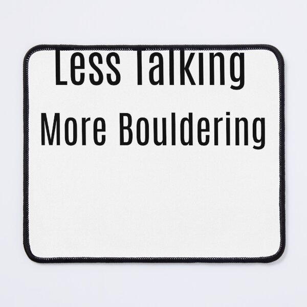 Item preview, Less Talking. More Bouldering designed and sold by NanuWear.