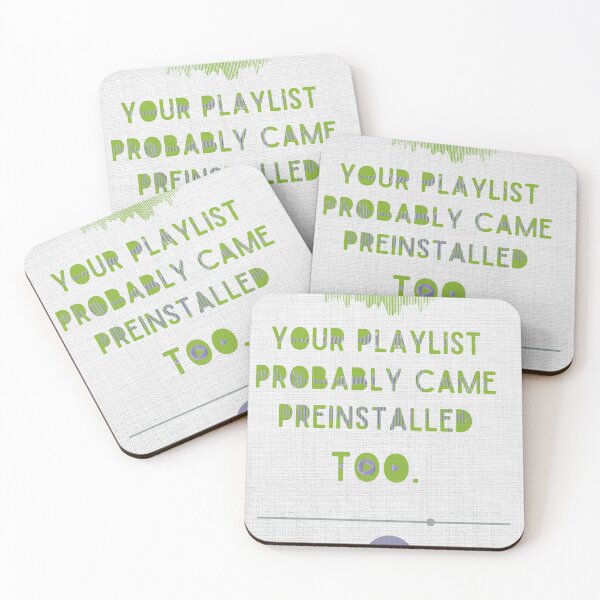 Item preview, your playlist probably came preinstaled too designed and sold by Lof-Sau.