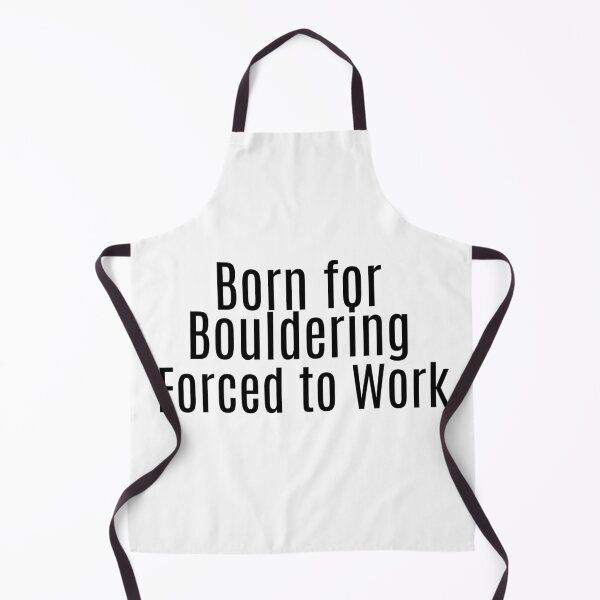 Item preview, Born for Bouldering. Forced to Work. designed and sold by NanuWear.