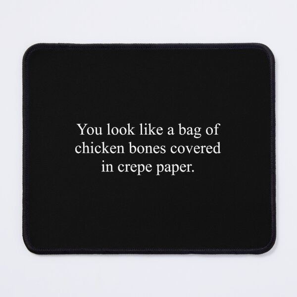 Item preview, You look like a bag of chicken bones covered in crepe paper designed and sold by SweetKnockers.
