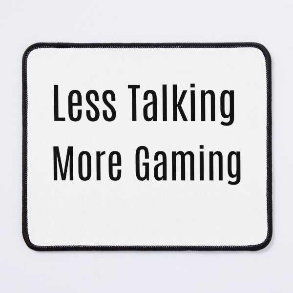 Item preview, Less Talking. More Gaming designed and sold by NanuWear.
