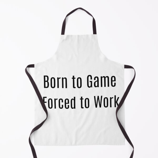 Item preview, Born to Game. Forced to Work designed and sold by NanuWear.