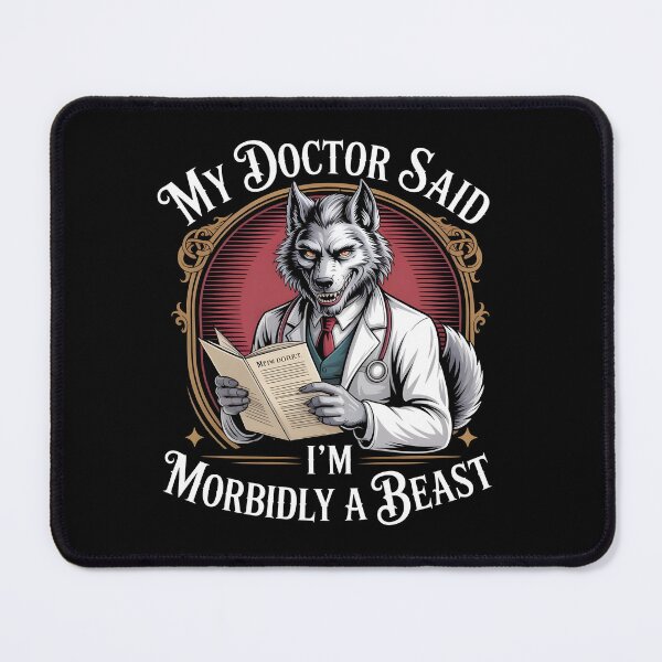 Item preview, My Doctor Said I'm Morbidly A Beast Savage Alpha Wolf Meme Design designed and sold by Redgiant87x.