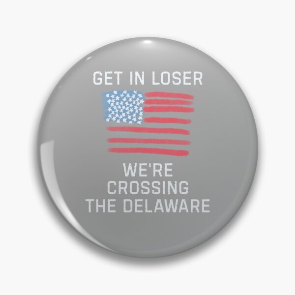 Item preview, Get In Loser We're Crossing The Delaware Funny Gift For History Nerds designed and sold by WearFine.
