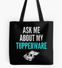 Ask Me About My Tupperware Tote Bag