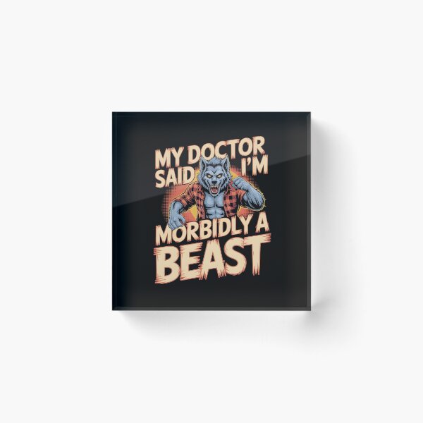 Item preview, My Doctor Said I'm Morbidly A Beast Funny Alpha Wolf Meme designed and sold by Redgiant87x.
