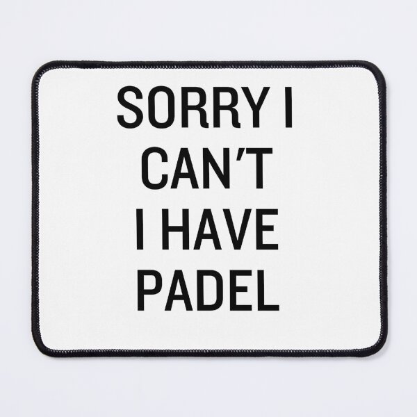 Item preview, Sorry I can't I have Padel designed and sold by NanuWear.