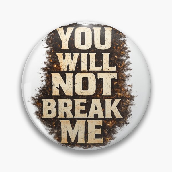 Item preview, You will not break me designed and sold by TickleMonster30.
