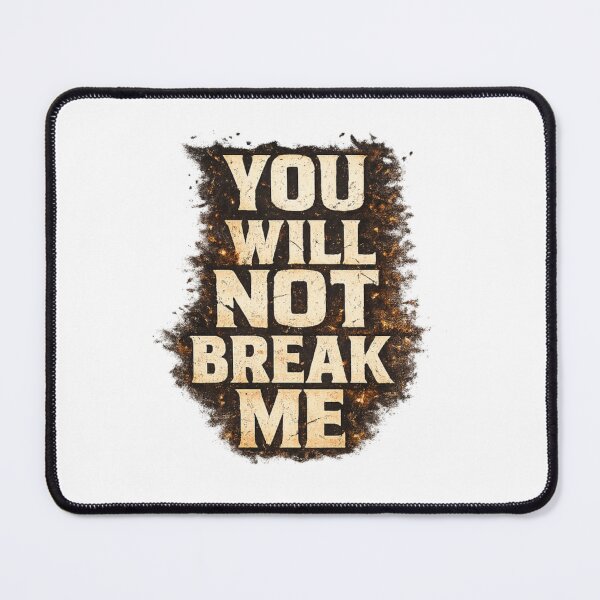 Item preview, You will not break me designed and sold by TickleMonster30.