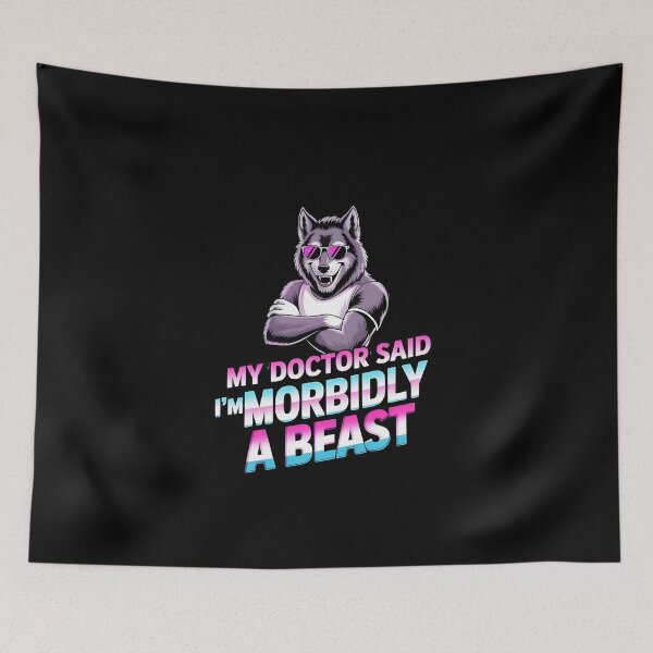 Item preview, My Doctor Said I'm Morbidly A Beast Funny Saying Inspired by Alpha Wolf Meme designed and sold by Redgiant87x.