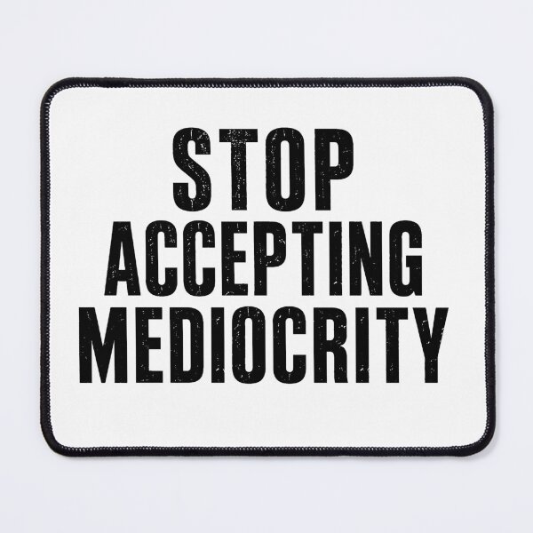Item preview, Stop Accepting Mediocrity designed and sold by No-Excuses.