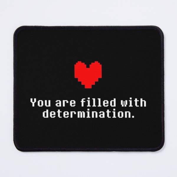 Item preview, You Are Filled With Determination designed and sold by TheMagicIcon.
