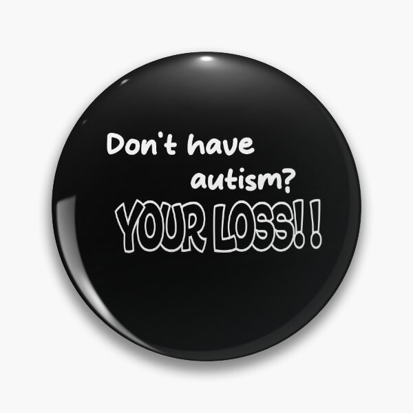 Item preview, Don't Have Autism...Your Loss! designed and sold by MBCreations88.