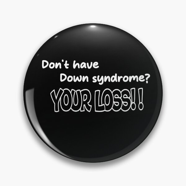 Item preview, Don't Have Down Syndrome...Your Loss! designed and sold by MBCreations88.