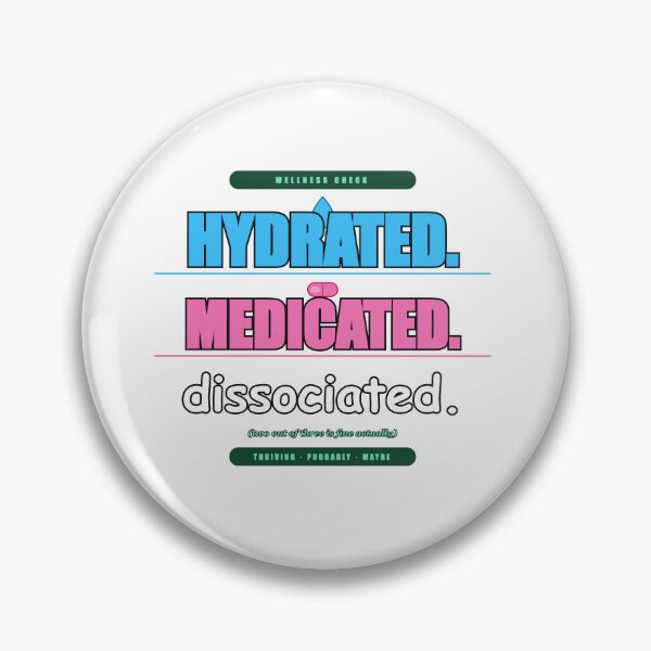 Item preview, Hydrated Medicated Dissociated Funny Self Care Gift designed and sold by Mega-Shopping.