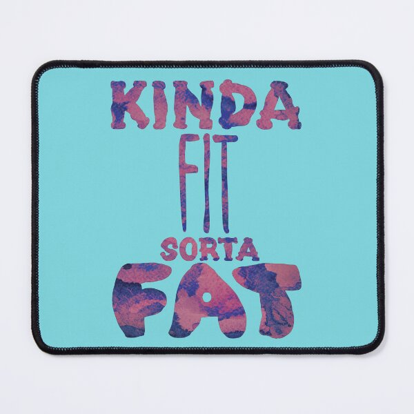 Item preview, Kinda Fit Sorta Fat designed and sold by AlchemyColor.