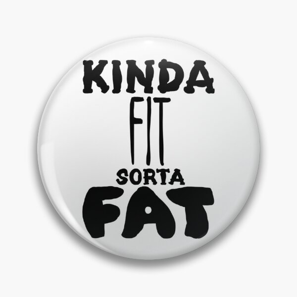 Item preview, Kinda Fit Sorta Fat designed and sold by AlchemyColor.
