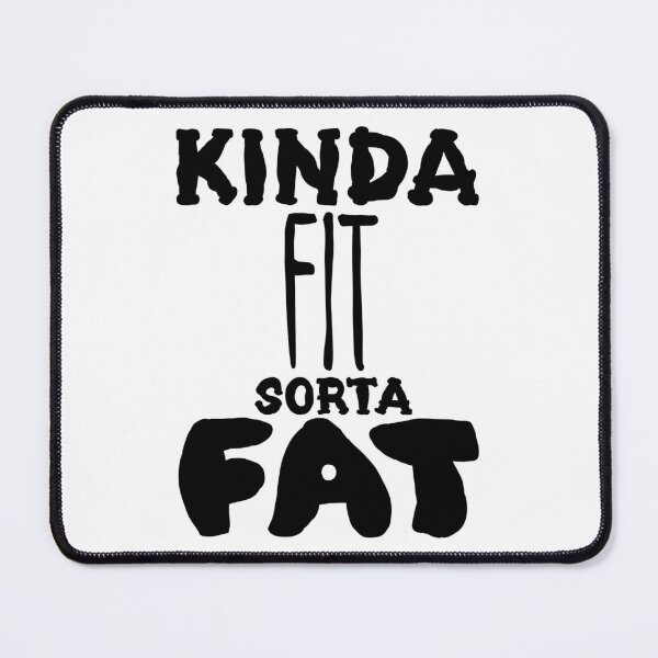 Item preview, Kinda Fit Sorta Fat designed and sold by AlchemyColor.