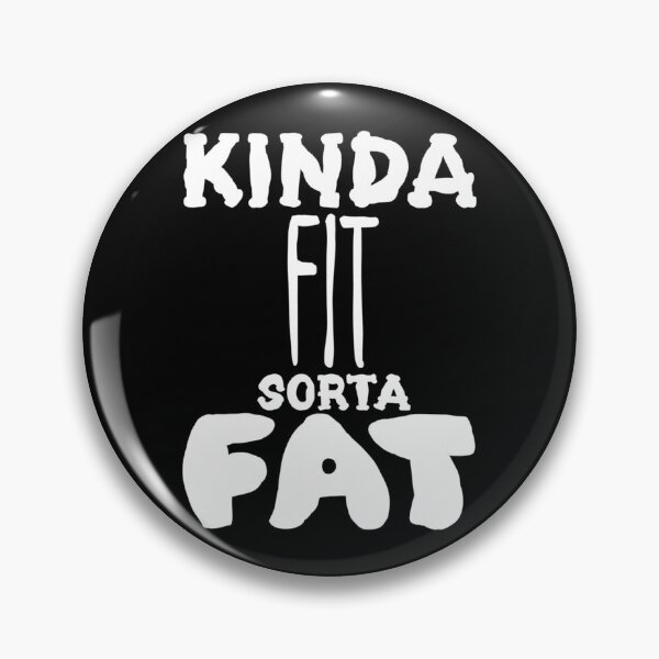 Item preview, Kinda Fit Sorta Fat designed and sold by AlchemyColor.