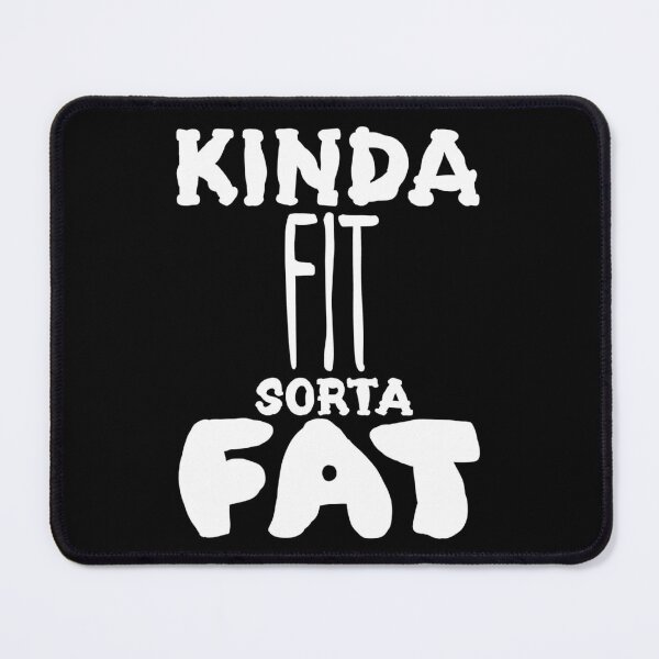 Item preview, Kinda Fit Sorta Fat designed and sold by AlchemyColor.