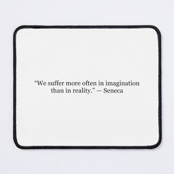 Item preview, We Suffer More Often in Imagination Than in Reality | Seneca Quote designed and sold by The Prose Atelier.