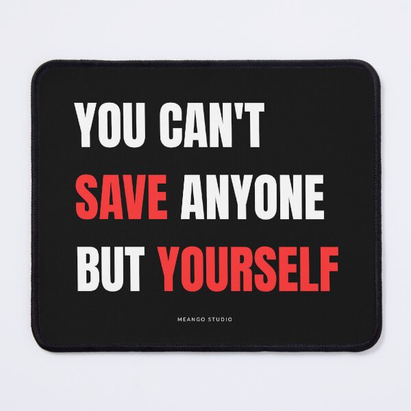 Item preview, You Can’t Save Anyone But Yourself designed and sold by MeangoStudio.