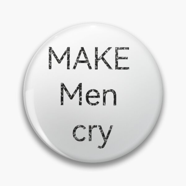 Item preview, MAKE Men cry  designed and sold by Kasia1987t.
