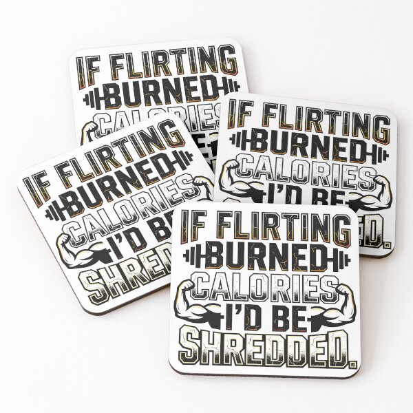 Item preview, If Flirting Burned Calories I Would Be Shredded Gym Humor designed and sold by maplesoulkiller.