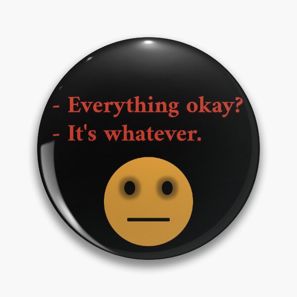 Item preview, Everything okay_It's whatever_1I designed and sold by ART-OF-ORION.