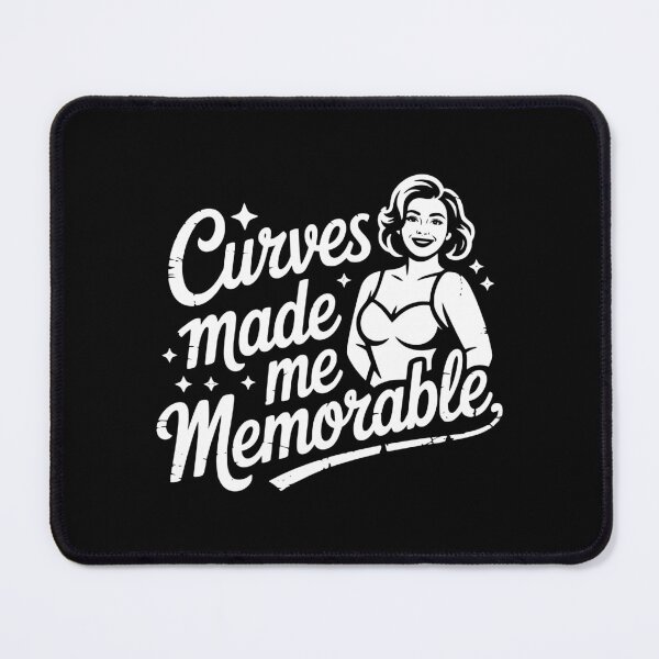 Item preview, Curves Made Me Memorable designed and sold by theartfulaspie.
