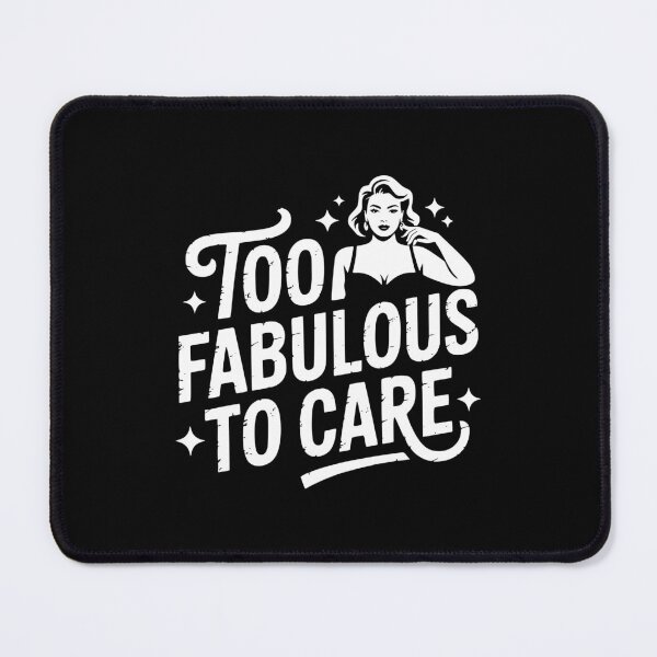 Item preview, Too Fabulous To Care designed and sold by theartfulaspie.