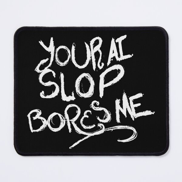 Item preview, Your AI Slop Bores Me designed and sold by JoseloRochaArt.