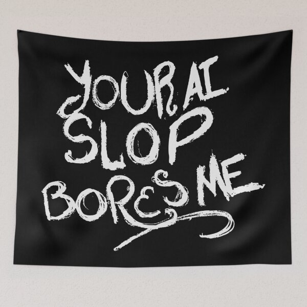 Item preview, Your AI Slop Bores Me designed and sold by JoseloRochaArt.