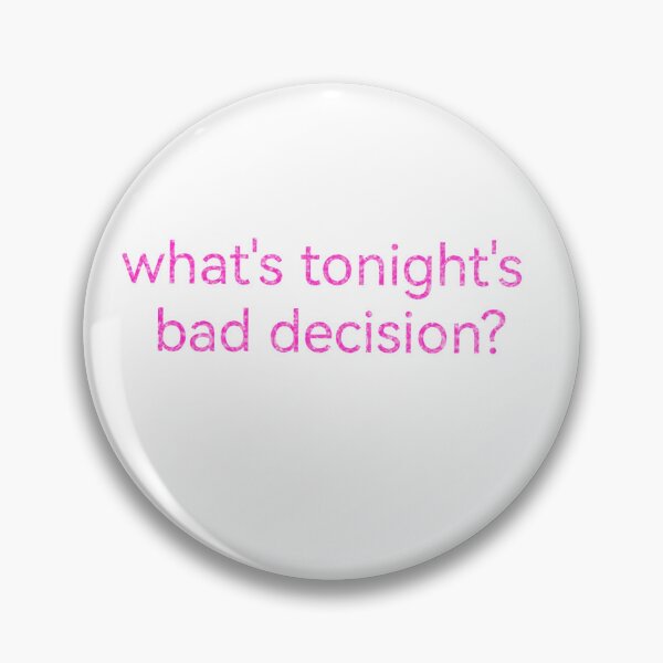 Item preview, tonight's bad decision? designed and sold by Kasia1987t.