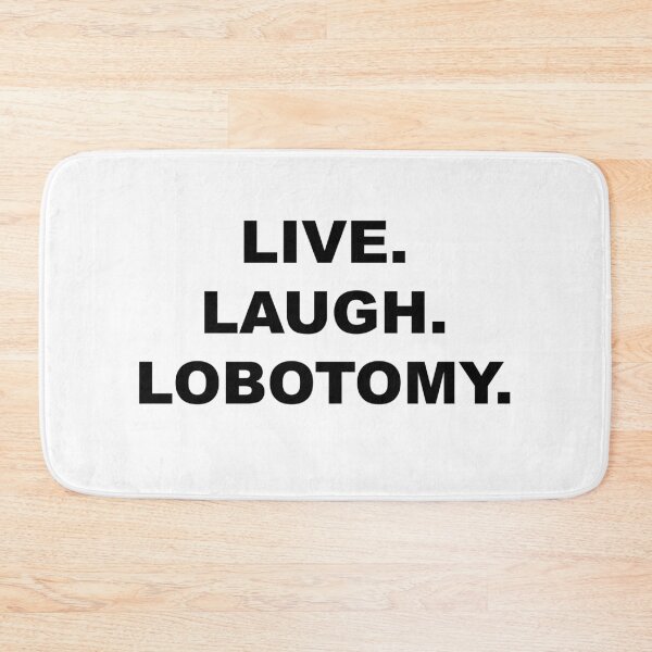 Item preview, Live, laugh, lobotomy designed and sold by PopCultureArtShop.