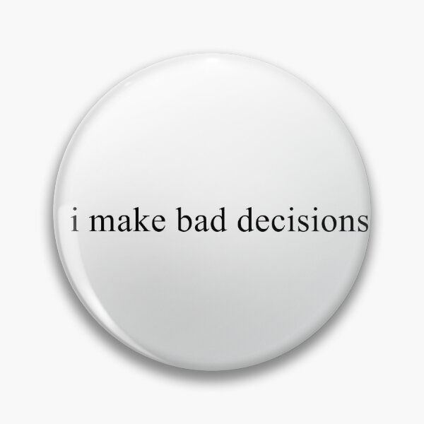 Item preview, I Make Bad Decisions designed and sold by TrendHooper.