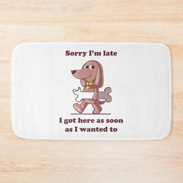 Item preview, Funny dog with bone cartoon – Sorry I’m late slogan (on light colors) designed and sold by messy-nessie.