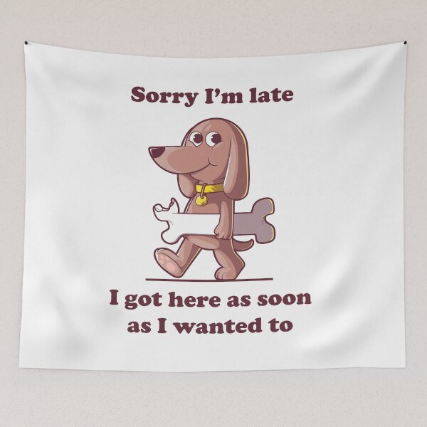 Item preview, Funny dog with bone cartoon – Sorry I’m late slogan (on light colors) designed and sold by messy-nessie.