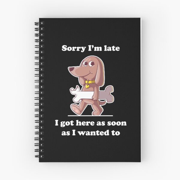 Item preview, Funny dog with bone cartoon – Sorry I’m late slogan (on dark colors) designed and sold by messy-nessie.