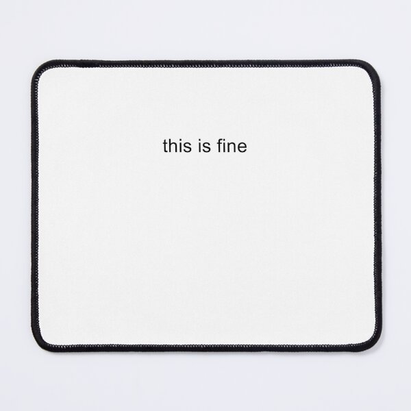 Item preview, This Is Fine designed and sold by TrendHooper.
