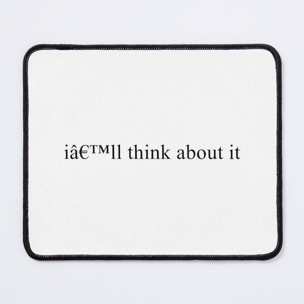 Item preview, I’ll Think About It designed and sold by TrendHooper.