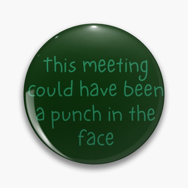 Item preview, This Meeting Could Have Been a Punch in the Face 2 designed and sold by PhoenixGrimm.