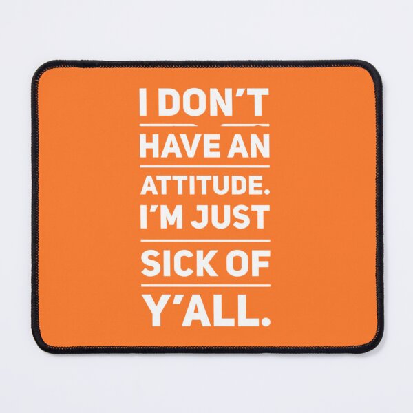 Item preview, I Don't Have an Attitude designed and sold by Rue Market.