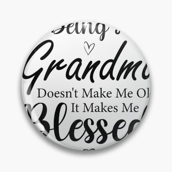 Item preview, Being A Grandma Doesn't Make Me Old It Makes Me Blessed T-Shirt designed and sold by SubStudio97.
